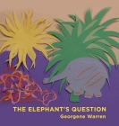 The Elephant's Question By Georgene Warren Cover Image