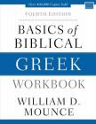 Basics of Biblical Greek Workbook: Fourth Edition By William D. Mounce Cover Image