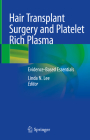 Hair Transplant Surgery and Platelet Rich Plasma: Evidence-Based Essentials By Linda N. Lee (Editor) Cover Image