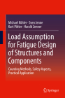 Load Assumption for Fatigue Design of Structures and Components: Counting Methods, Safety Aspects, Practical Application By Michael Köhler, Sven Jenne, Kurt Pötter Cover Image