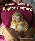Animal Helpers: Raptor Centers By Jennifer Keats Curtis Cover Image