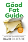 The Good Fat Guide By David Gillespie Cover Image