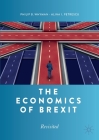 The Economics of Brexit: Revisited By Philip B. Whyman, Alina I. Petrescu Cover Image