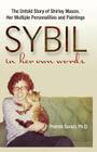 Sybil in Her Own Words: The Untold Story of Shirley Mason, Her Multiple Personalities and Paintings By Patrick Suraci Cover Image