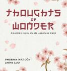 Thoughts of Wonder: American Haiku meets Japanese Kanji By Phoenix Marcon, Zhihe Luo (Calligrapher), Karthik Parameswaran (Prepared by) Cover Image