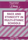 Race and Ethnicity in Multiethnic Schools: A Critical Case Study (Language and Education Library #15) By James Ryan Cover Image