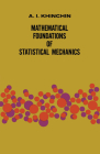 Mathematical Foundations of Statistical Mechanics (Dover Books on Mathematics) Cover Image