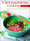 Vietnamese Cooking Made Easy: Simple, Flavorful and Quick Meals [Vietnamese Cookbook, 50 Recipes] (Learn to Cook) By Periplus Editors (Editor) Cover Image