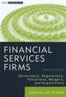 Financial Services Firms: Governance, Regulations, Valuations, Mergers, and Acquisitions (Wiley Corporate F&a #14) By Zabihollah Rezaee Cover Image