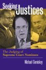 Seeking Justices: The Judging of Supreme Court Nominees Cover Image