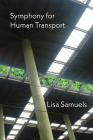 Symphony for Human Transport By Lisa Samuels Cover Image