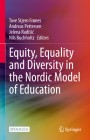 Equity, Equality and Diversity in the Nordic Model of Education By Tove Stjern Frønes (Editor), Andreas Pettersen (Editor), Jelena Radisic (Editor) Cover Image