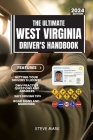 The Ultimate West Virginia Drivers HandBook: A Study and Practice Manual on Getting your Driver's License, Practice Test Questions and Answers, Insura Cover Image