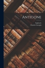 Antigone By Sophocles, Georgin Charles 1868- Cover Image