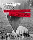 Code Breakers and Spies of the Civil War Cover Image