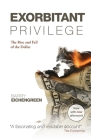 Exorbitant Privilege: The Rise and Fall of the Dollar. Barry Eichengreen Cover Image