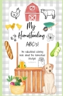 My Homesteading ABC's!: An educational coloring book about the homestead lifestyle! Cover Image