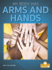 My Body Has Arms and Hands By Amy Culliford Cover Image