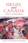 Hegel and Canada: Unity of Opposites? By Susan Dodd (Editor), Neil G. Robertson (Editor) Cover Image