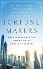 Fortune Makers: The Leaders Creating China's Great Global Companies Cover Image