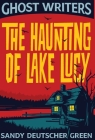 Ghost Writers: The Haunting of Lake Lucy Cover Image
