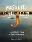 Mosquito Supper Club: Cajun Recipes from a Disappearing Bayou By Melissa M. Martin Cover Image