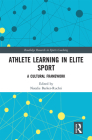 Athlete Learning in Elite Sport: A Cultural Framework (Routledge Research in Sports Coaching) Cover Image