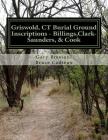 Griswold, CT Burial Ground Inscriptions - Billings, Clark-Saunders, Cook By Bruce R. Cadieux, Gary R. Bressani Cover Image