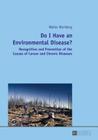 Do I Have an Environmental Disease?: Recognition and Prevention of the Causes of Cancer and Chronic Diseases- By Walter Wortberg Cover Image