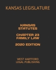 Kansas Statutes Chapter 23 Family Law 2020 Edition: West Hartford Legal Publishing By West Hartford Legal Publishing (Editor), Kansas Legislature Cover Image