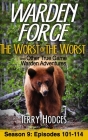 Warden Force: The Worst of the Worst and Other True Game Warden Adventures: Episodes 101-114 By Terry Hodges Cover Image