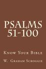 Psalms 51-100: A Comprehensive Analysis of the Psalms (Know Your Bible) By W. Graham Scroggie Cover Image