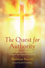The Quest for Authority By Matthew Prevett, John P. Bradbury (Foreword by) Cover Image