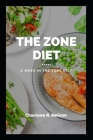 The Zone Diet: A Week In The Zone Diet Cover Image