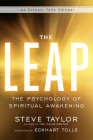 The Leap: The Psychology of Spiritual Awakening (Eckhart Tolle Edition) By Steve Taylor, Eckhart Tolle (Foreword by) Cover Image