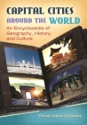 Capital Cities around the World: An Encyclopedia of Geography, History, and Culture By Roman Cybriwsky Cover Image