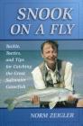 Snook on a Fly: Tackle, Tactics, and Tips for Catching the Great Saltwater Gamefish (Fly-Fishing Classics) By Norm Zeigler Cover Image