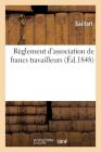 Règlement d'Association de Francs Travailleurs (Sciences Sociales) By Saillart Cover Image