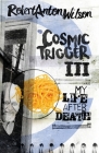 Cosmic Trigger III: My Life After Death By Robert Anton Wilson Cover Image