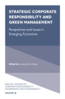 Strategic Corporate Responsibility and Green Management: Perspectives and Issues in Emerging Economies (Critical Studies on Corporate Responsibility #16) Cover Image