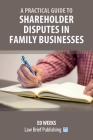 A Practical Guide to Shareholder Disputes in Family Businesses Cover Image