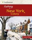 Exploring the New York Colony (Exploring the 13 Colonies) By Patrick Catel Cover Image