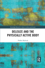 Deleuze and the Physically Active Body (Routledge Research in Sport) Cover Image