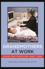 Grandmothers at Work: Juggling Families and Jobs Cover Image