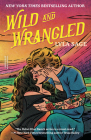 Wild and Wrangled: A Rebel Blue Ranch Novel By Lyla Sage Cover Image