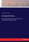 An Island of the Sea: Descriptive of the Past and Present of St. Thomas, Danish West Indies By Charles Edwin Taylor Cover Image