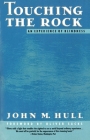 Touching the Rock: An Experience of Blindness By John Hull Cover Image