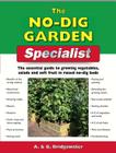 The No-Dig Garden Specialist: The Essential Guide to Growing Vegetables, Salads and Soft Fruit in Raised No-Dig Beds Cover Image