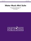 Water Music Mini Suite: Score & Parts (Eighth Note Publications) By George Frederick Handel (Composer), David Marlatt (Composer) Cover Image