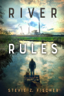 River Rules By Stevie Fischer Cover Image